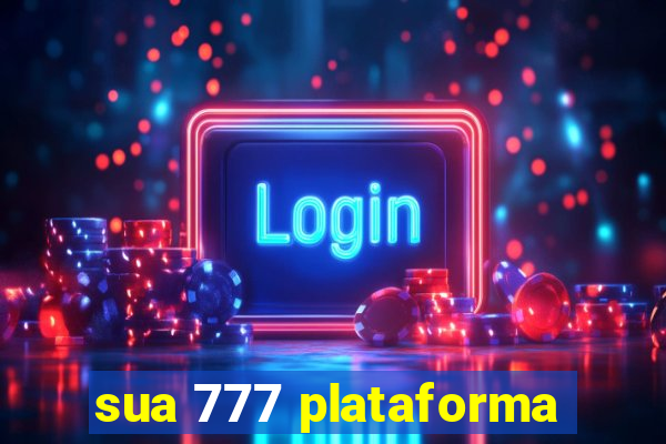 sua 777 plataforma